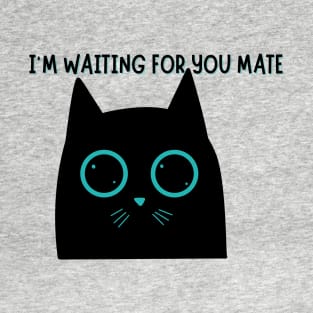 Waiting for a mate cute black kitty T-Shirt